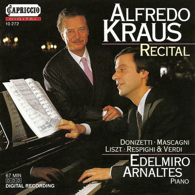 Alfredo Kraus Vocal Recital: Kraus, Alfredo - LISZT, F.DONIZETTI, G.MASCAGNI, P.RESPIGHI, O.VERDI, G.