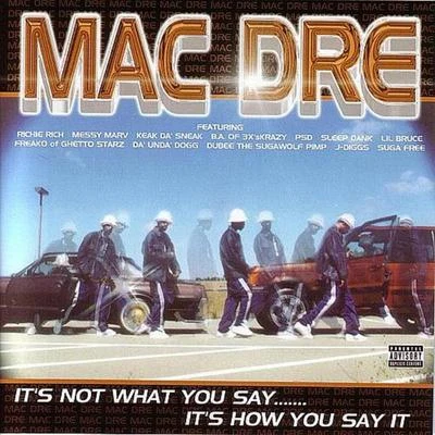 Mac Dre Its Not What You Say...Its How You Say It