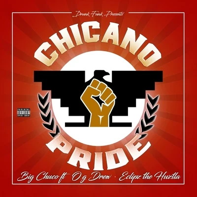 Og Drew/Eclipz Tha Huztla/Big Chuco Chicano Pride (feat. Og Drew & Eclipz Tha Huztla)