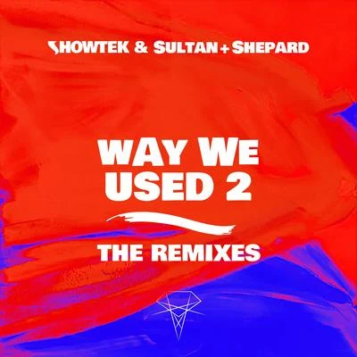 Showtek/Sultan & Ned Shepard Way We Used 2 (The Remixes)