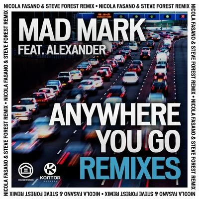 Alexander/Mad Mark Anywhere You Go (Remixes)