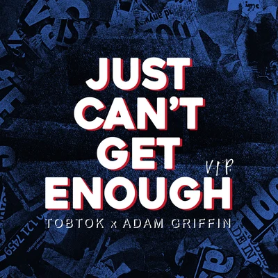 Tobtok/Adam Griffin Just Cant Get Enough (VIP Mix)