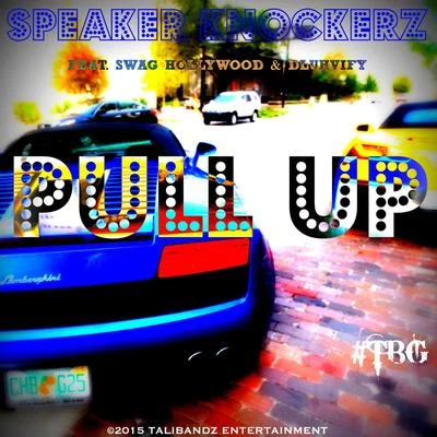 Speaker Knockerz Pull up (feat. Swag Hollywood & Dluhvify)