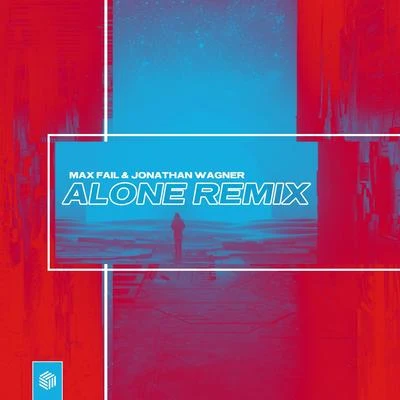 Max Fail/Jonathan Wagner Alone - Remixes