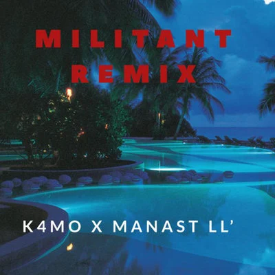 K4mo/Manast LL Militant (Remix)