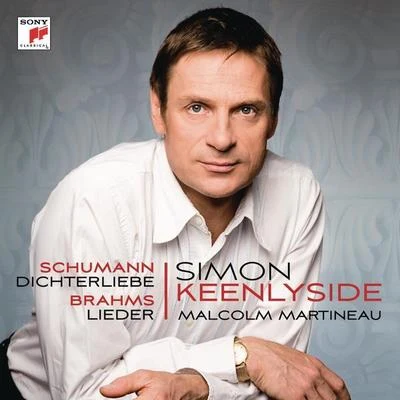 Simon Keenlyside/Malcolm Martineau Schumann: Dichterliebe; Brahms: Lieder