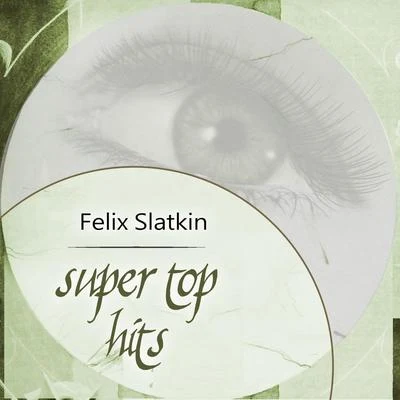 Felix Slatkin Super Top Hits