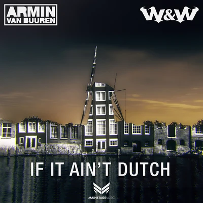 Armin van Buuren/W&W If It Ain’t Dutch