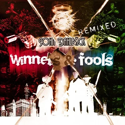 John Dahlback Winners & Fools Remixed