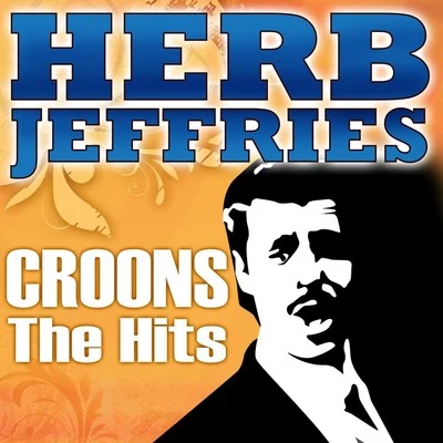 Herb Jeffries Croons The Hits