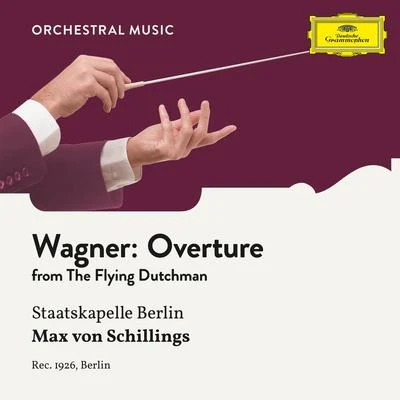 Max von Schillings/Staatskapelle Berlin Wagner: The Flying Dutchman: Overture