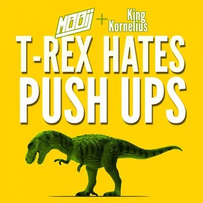 King Kornelius/Mooij/Frederik Mooij T-Rex Hates Push Ups