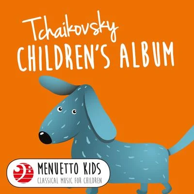 Michael Ponti Tchaikovsky: Childrens Album, Op. 39 (Menuetto Kids - Classical Music for Children)