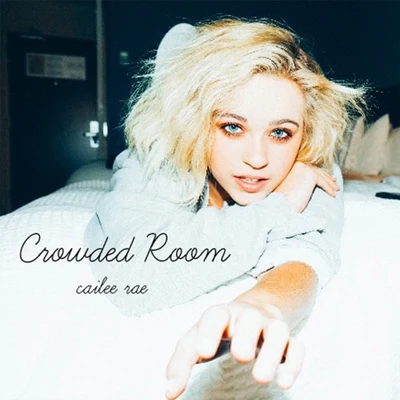 Cailee Rae Crowded Room