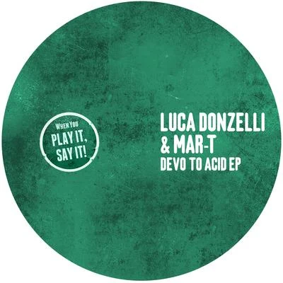 Mar-T/Luca Donzelli Devo To Acid EP