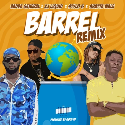 ZJ Liquid/Stylo G/Gold Up/Badda General/Shatta Wale Barrel (Remix)