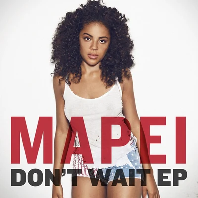 Mapei Dont Wait EP