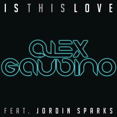 Alex Gaudino/Jordin Sparks Is This Love