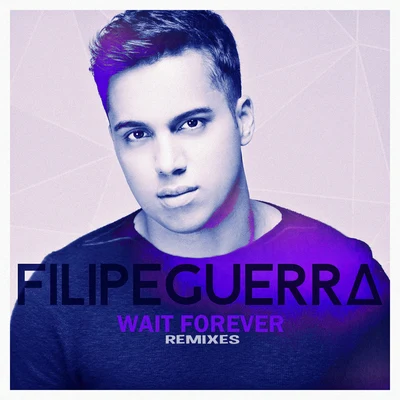 Filipe Guerra Wait Forever