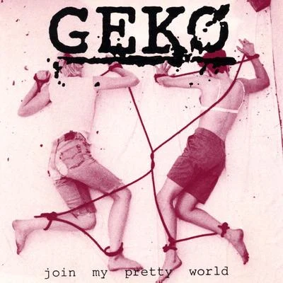 Geko Join My Pretty World