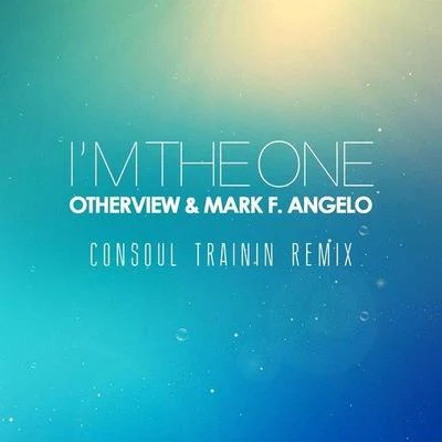 Mark F. Angelo Im the One (Consoul Trainin Remix)