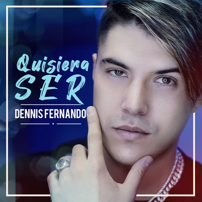 Dennis Fernando Quisiera Ser