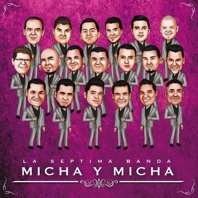 La Séptima Banda Micha Y Micha