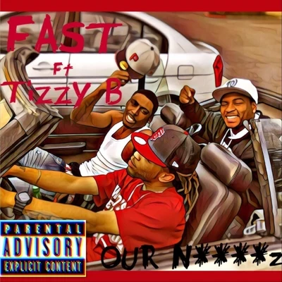 Tizzy B/Fast Our N****z (feat. Tizzy B)