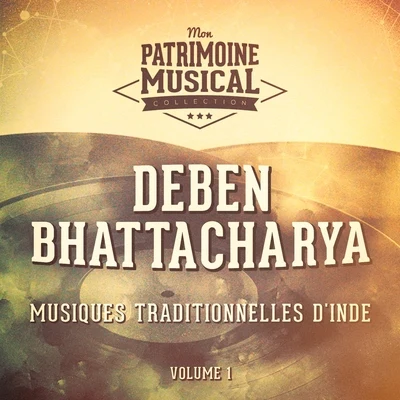 Deben Bhattacharya Les plus belles musiques du monde : Musiques traditionnelles de lInde, vol. 1 (Musiques religieuses)