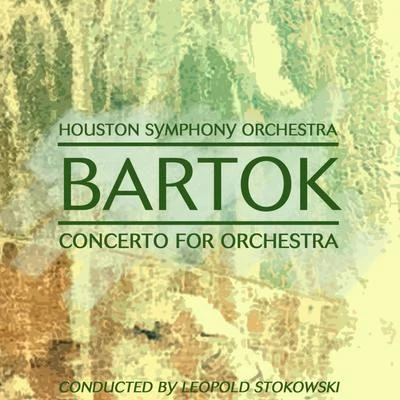 Léopold Stokowski/Houston Symphony Orchestra Bartok Concerto For Orchestra