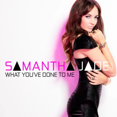 Samantha Jade What Youve Done To Me