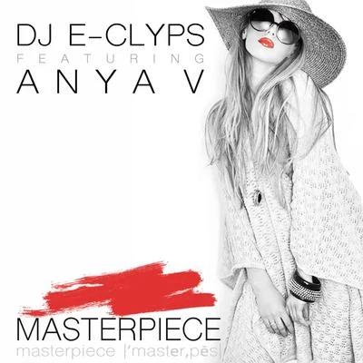 DJ E-Clyps Masterpiece (feat. Anya V)