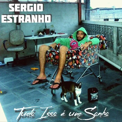 Sergio Estranho Tudo Isso É um Sonho