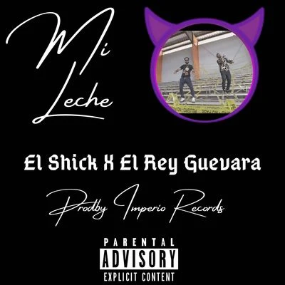 El Rey Guevara/El Shick Mi Leche