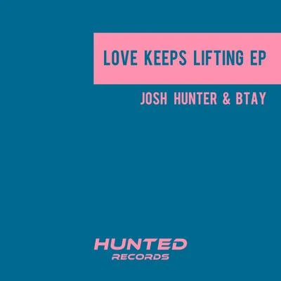 Josh Hunter/BTAY Love Keeps Lifting EP