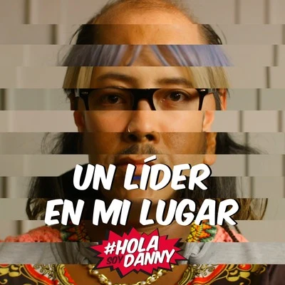 Juan Pablo Jaramillo/La Pereztroica/Hola Soy Danny/Juanpis Gonzalez/Nancy Loaiza Un Líder en Mi Lugar