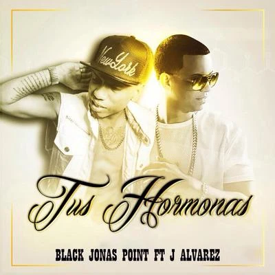 Black Jonas Point/J Alvarez Tus Hormonas (feat. J Alvarez)