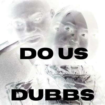 Dubbs Do Us