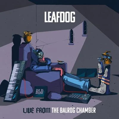 Leaf Dog Live from the Balrog Chamber