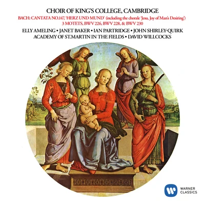 Choir of Kings College, Cambridge Bach: Cantata, BWV 147 Herz und Mund und Tat und Leben, Motets, BWV 226, 228 & 230