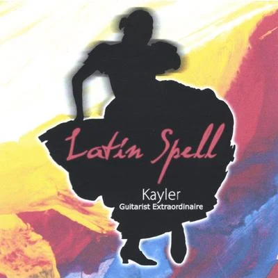 Kayler Latin Spell - Kayler Guitarist Extraordinaire