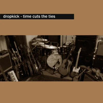 Dropkick Time Cuts The Ties