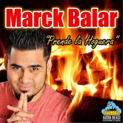 Marck Balar Prende la Hoguera