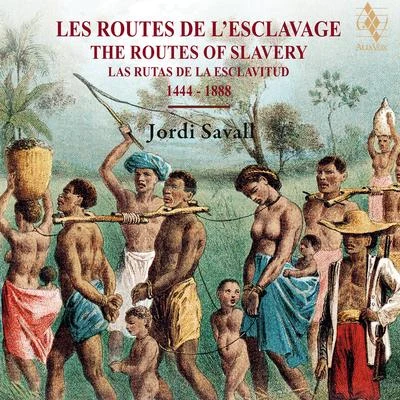 Jordi Savall The Routes of Slavery