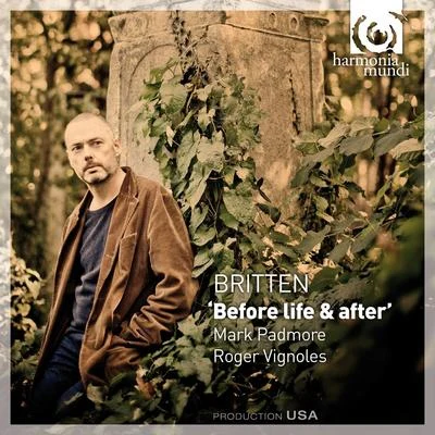 Mark Padmore Britten: before life after