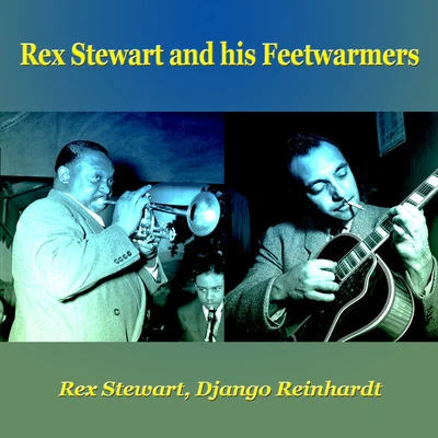 Rex Stewart/Django Reinhardt Rex Stewart and His Feetwarmers