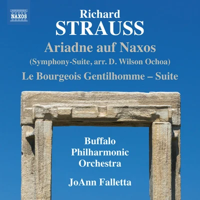 Buffalo Philharmonic Orchestra STRAUSS, R.: Bourgeois Gentilhomme Suite (Le)Ariadne auf Naxos Symphony-Suite (Buffalo Philharmonic, Falletta)