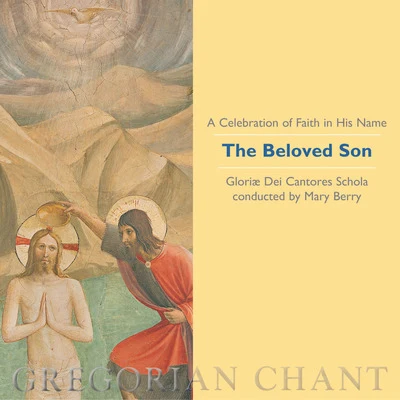 Mary Berry/Anonymous/Unknown Artist/Gloriæ Dei Cantores/David Chalmers A Celebration of Faith in His Name: The Beloved Son