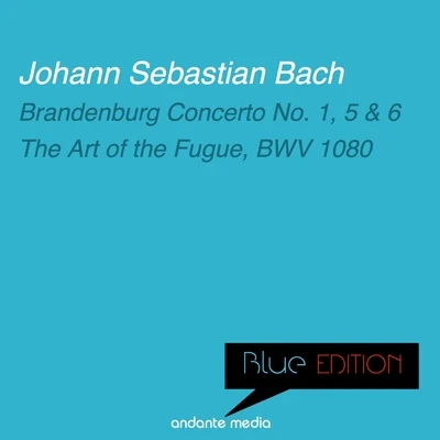 Musici di San Marco/Francesco Macci Blue Edition - Bach: Brandenburg Concertos Nos. 1, 5 & 6 - The Art of the Fugue, BWV 1080