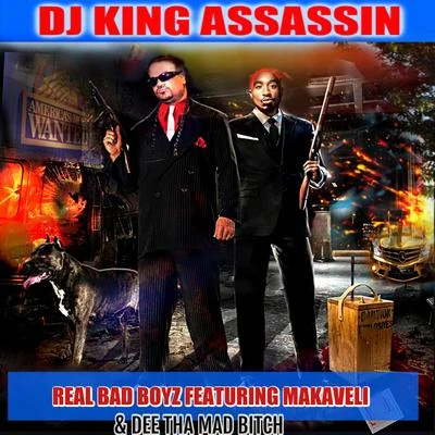 DJ King Assassin/Makaveli/Dee Tha Mad Bitch Real Bad Boyz